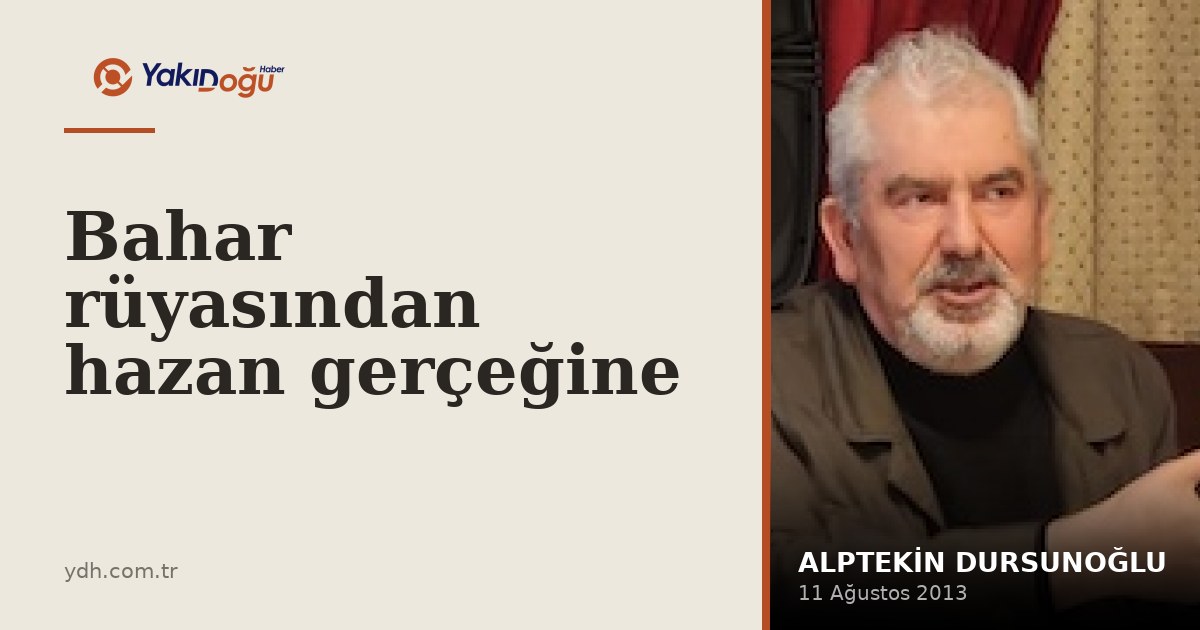 Bahar rüyasından hazan gerçeğine
