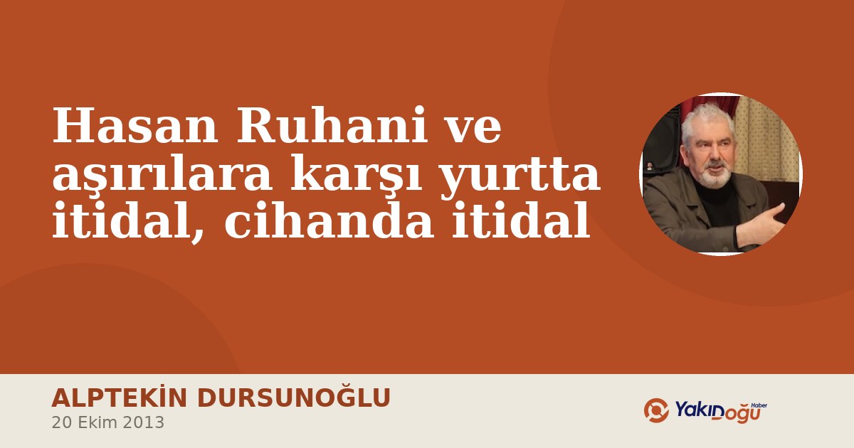 Hasan Ruhani ve aşırılara karşı yurtta itidal, cihanda itidal