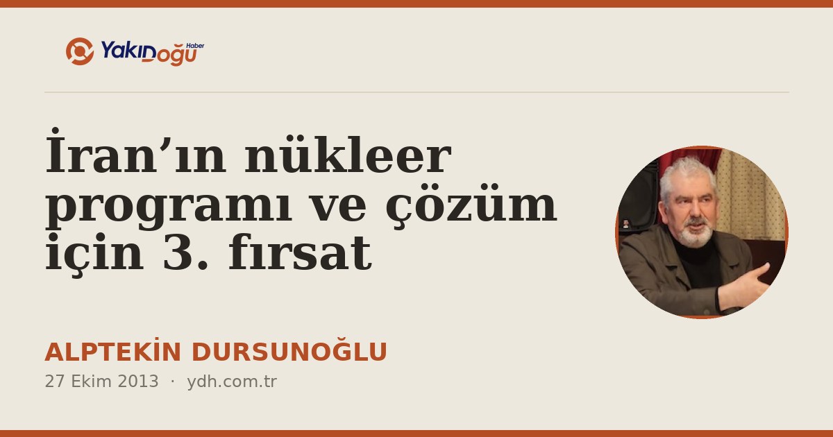 İran’ın nükleer programı ve çözüm için 3. fırsat