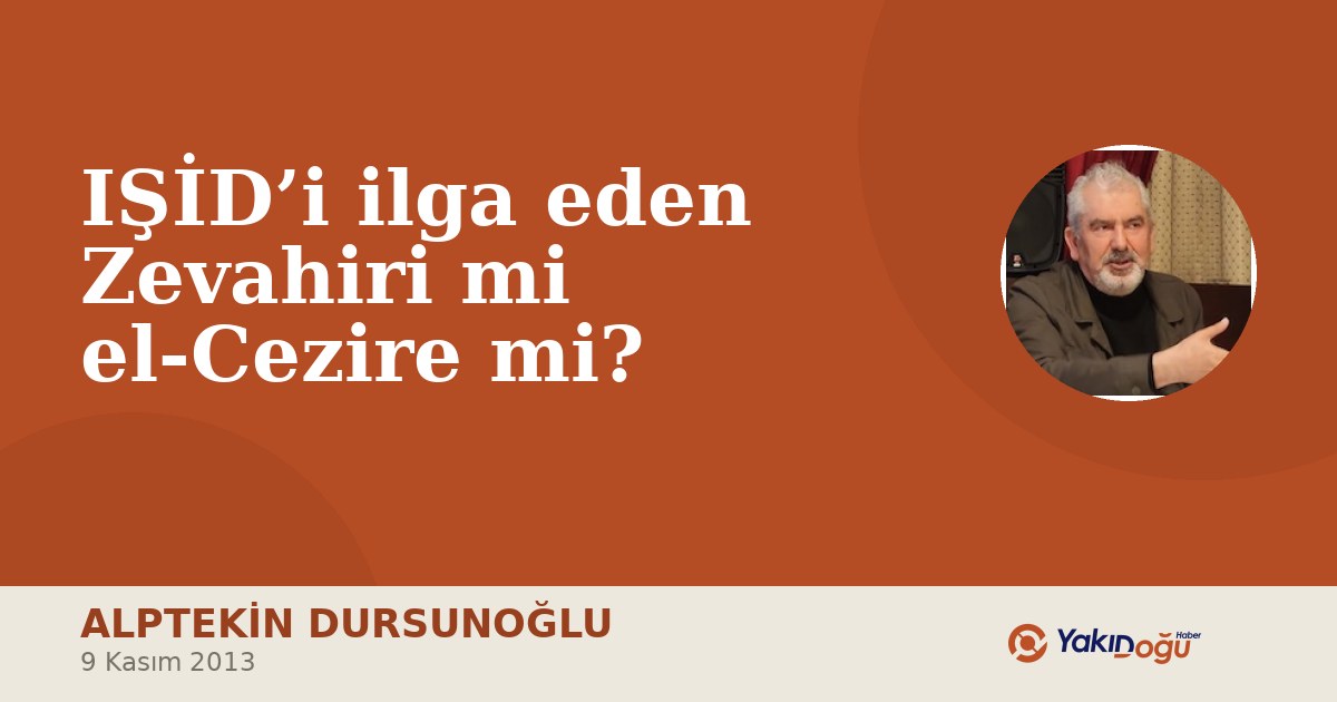 IŞİD’i ilga eden Zevahiri mi el-Cezire mi?