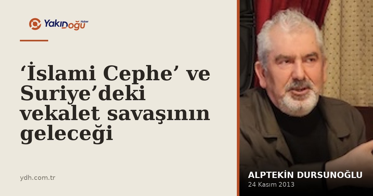 ‘İslami Cephe’ ve Suriye’deki vekalet savaşının geleceği