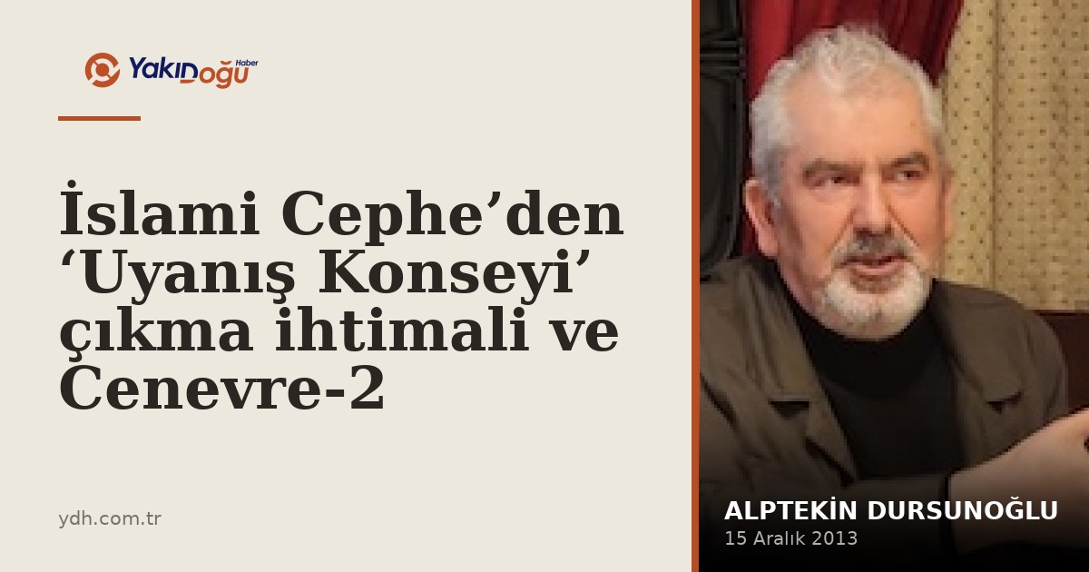 İslami Cephe’den ‘Uyanış Konseyi’ çıkma ihtimali ve Cenevre-2