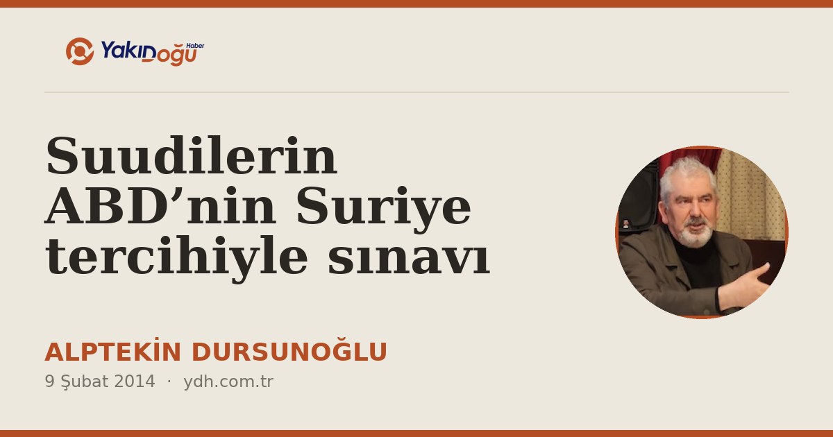 Suudilerin ABD’nin Suriye tercihiyle sınavı