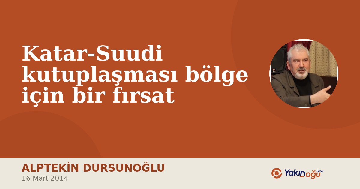 Katar-Suudi kutuplaşması bölge için bir fırsat