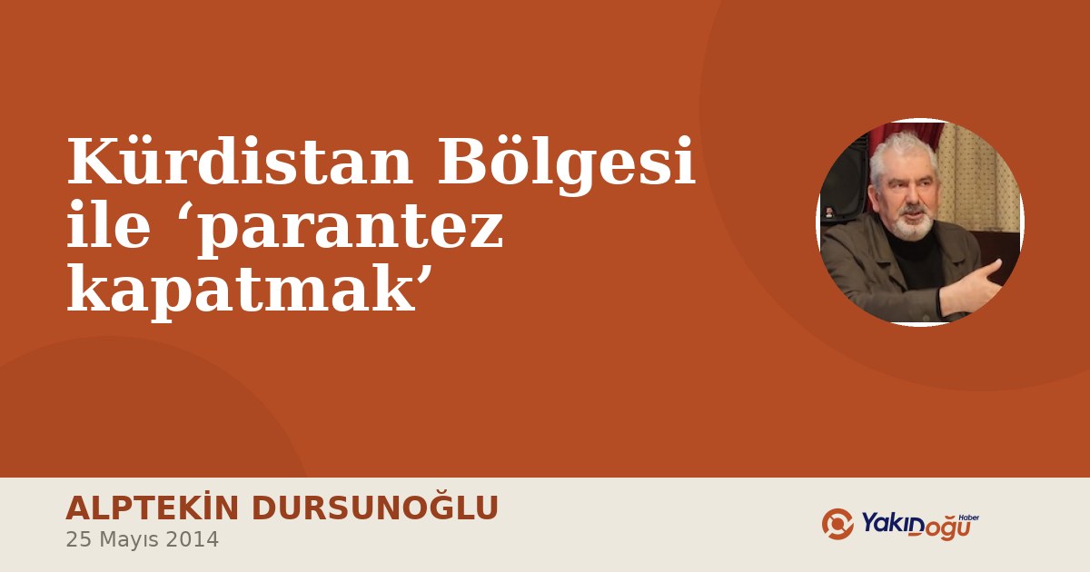 Kürdistan Bölgesi ile ‘parantez kapatmak’