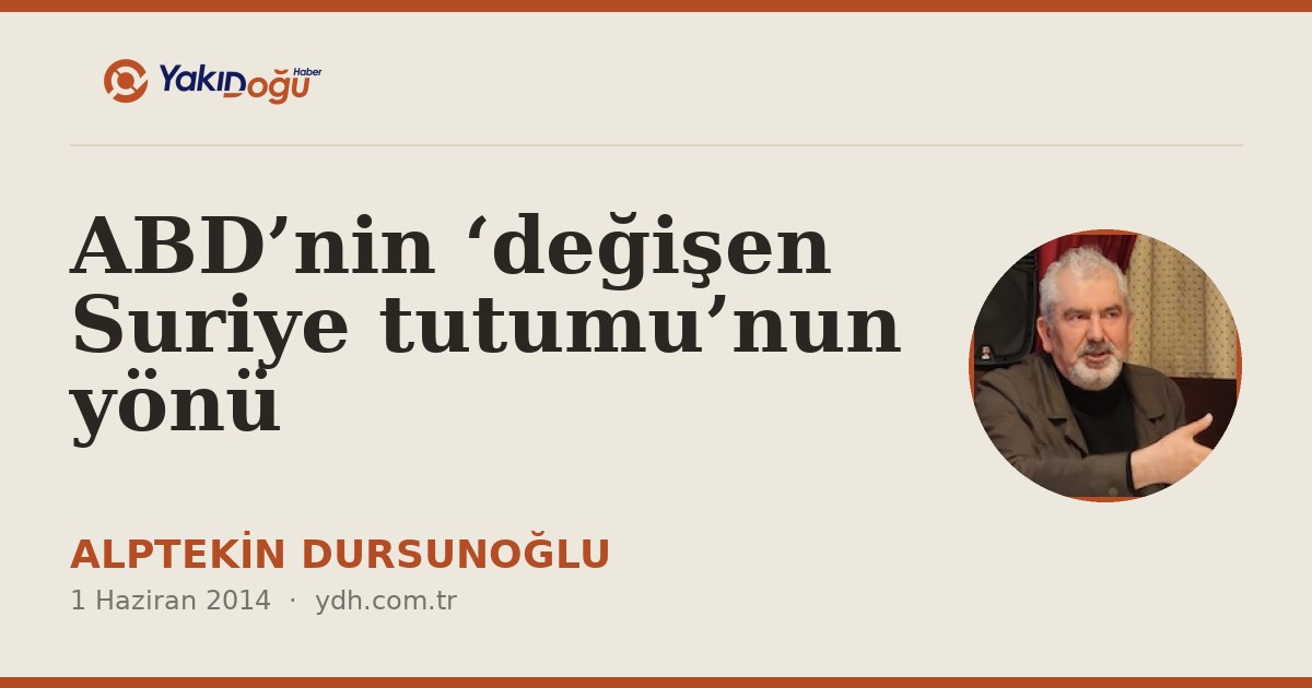 ABD’nin ‘değişen Suriye tutumu’nun yönü