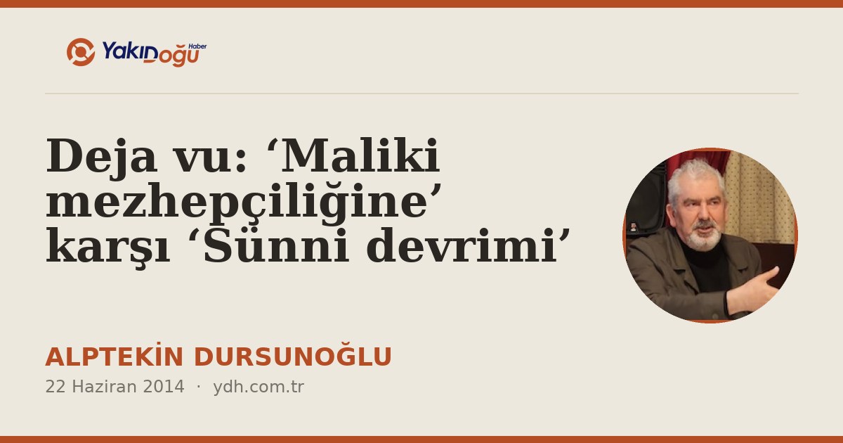 Deja vu: ‘Maliki mezhepçiliğine’ karşı ‘Sünni devrimi’
