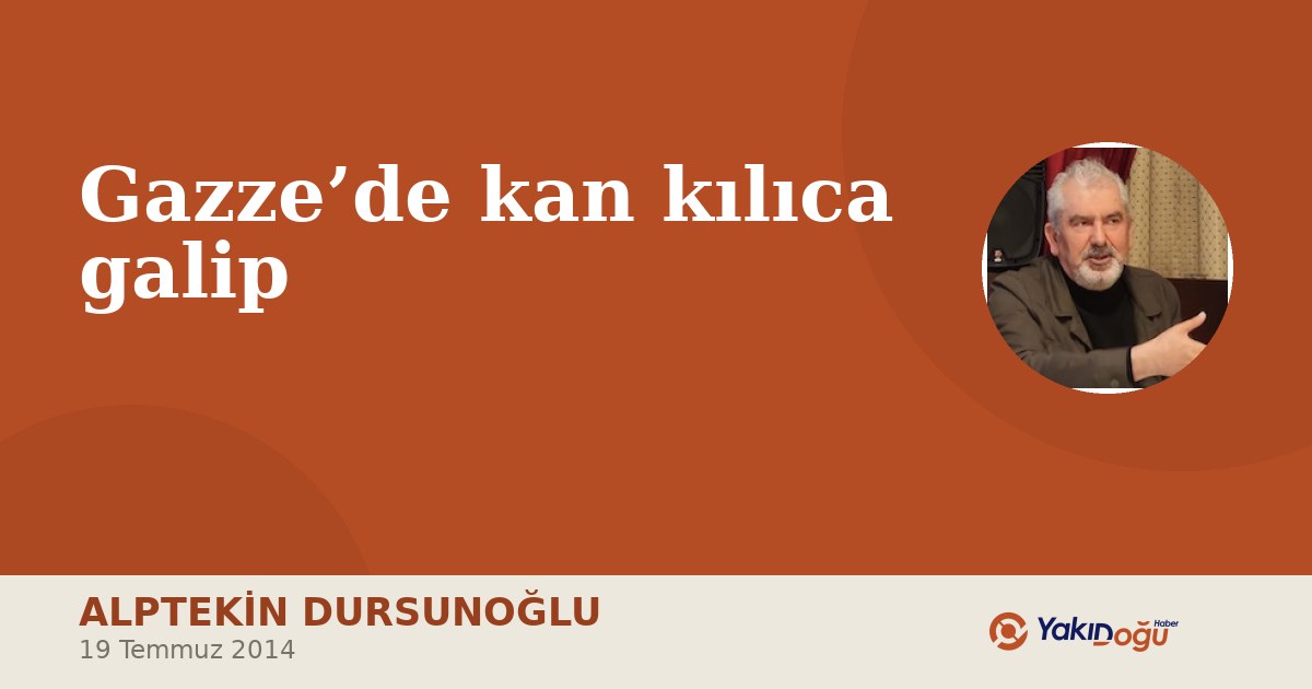 Gazze’de kan kılıca galip
