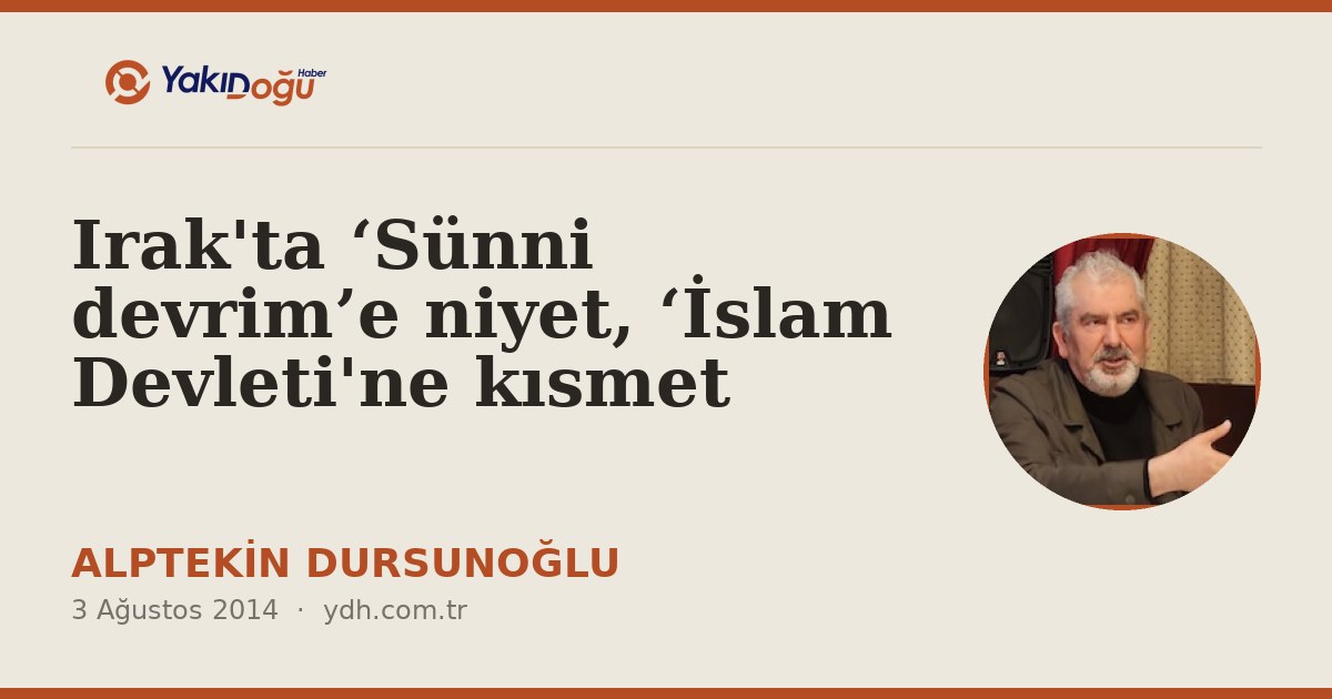 Irak'ta ‘Sünni devrim’e niyet, ‘İslam Devleti'ne kısmet