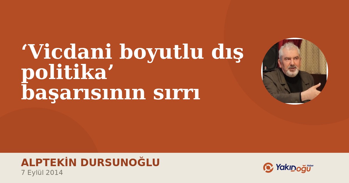 ‘Vicdani boyutlu dış politika’ başarısının sırrı