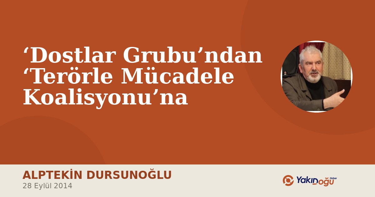 ‘Dostlar Grubu’ndan ‘Terörle Mücadele Koalisyonu’na