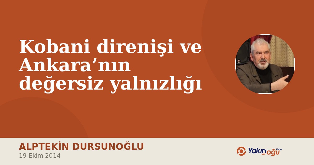 Kobani direnişi ve Ankara’nın değersiz yalnızlığı