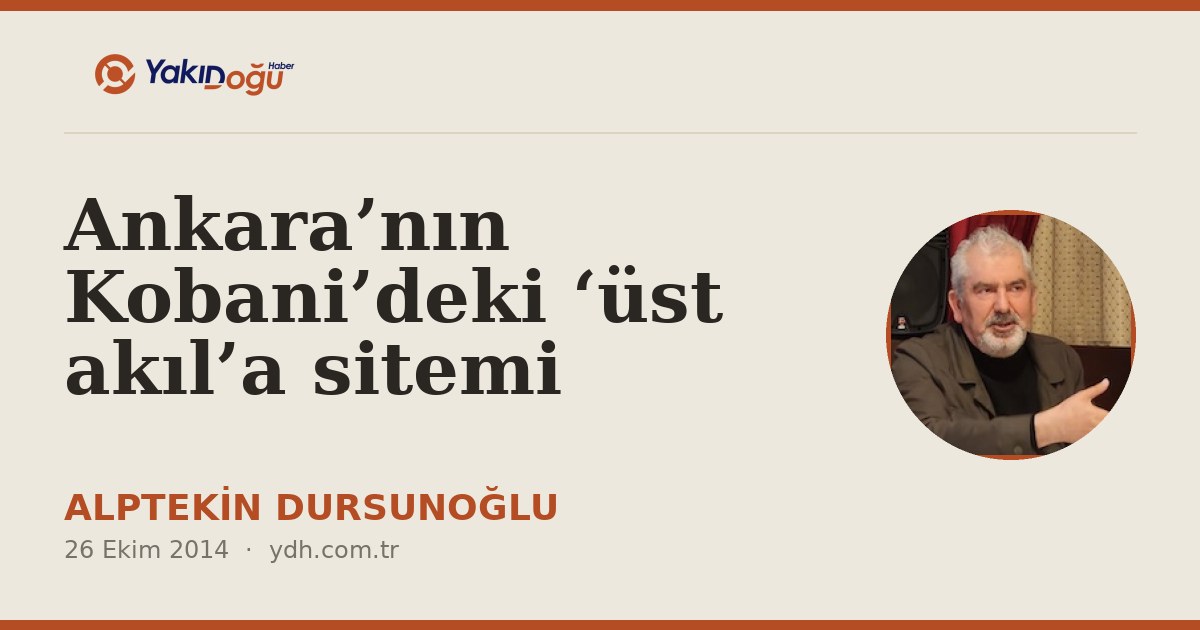 Ankara’nın Kobani’deki ‘üst akıl’a sitemi