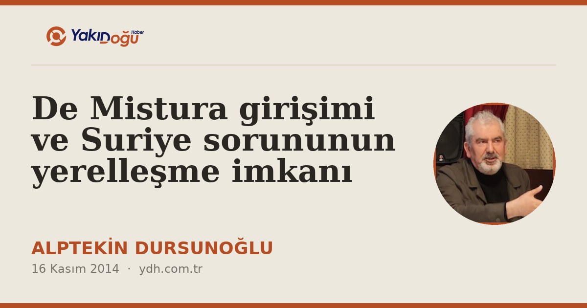 De Mistura girişimi ve Suriye sorununun yerelleşme imkanı