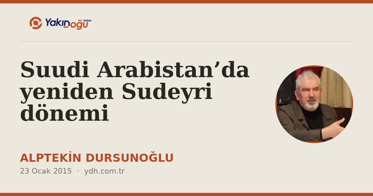 Suudi Arabistan’da yeniden Sudeyri dönemi