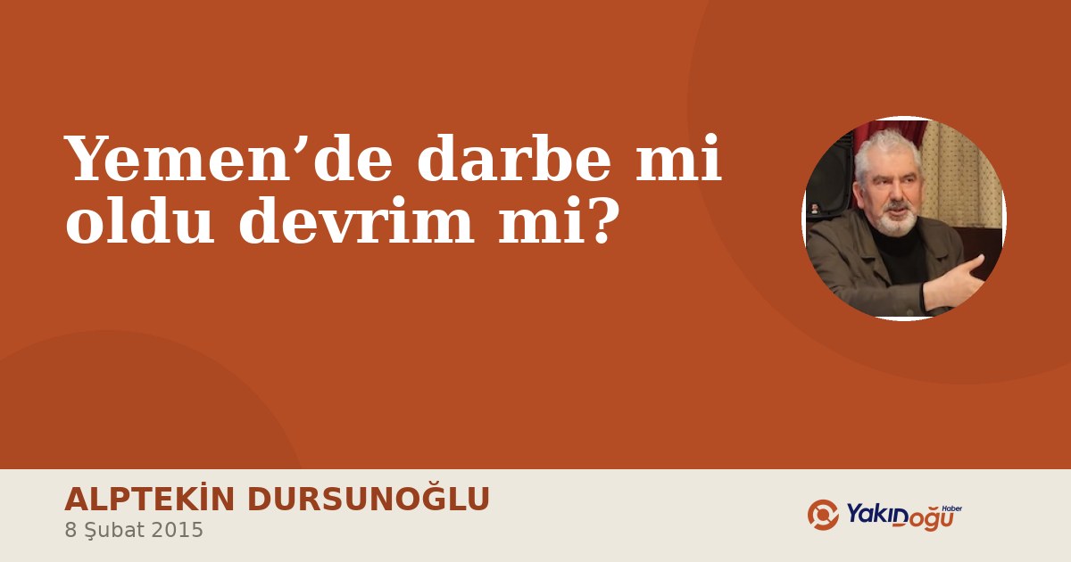 Yemen’de darbe mi oldu devrim mi?