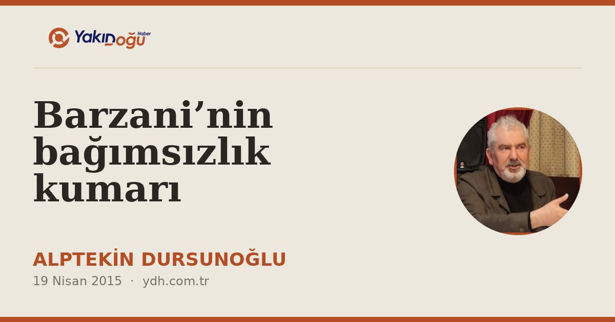 Barzani’nin bağımsızlık kumarı
