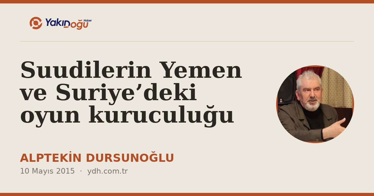 Suudilerin Yemen ve Suriye’deki oyun kuruculuğu