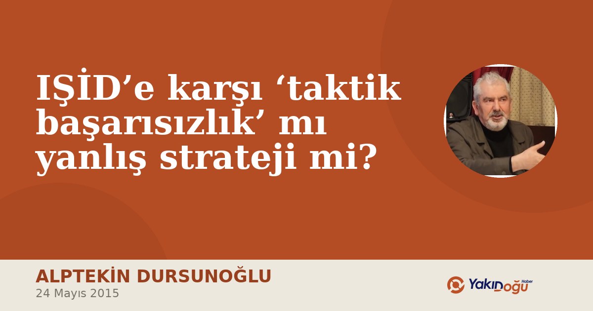 IŞİD’e karşı ‘taktik başarısızlık’ mı yanlış strateji mi?