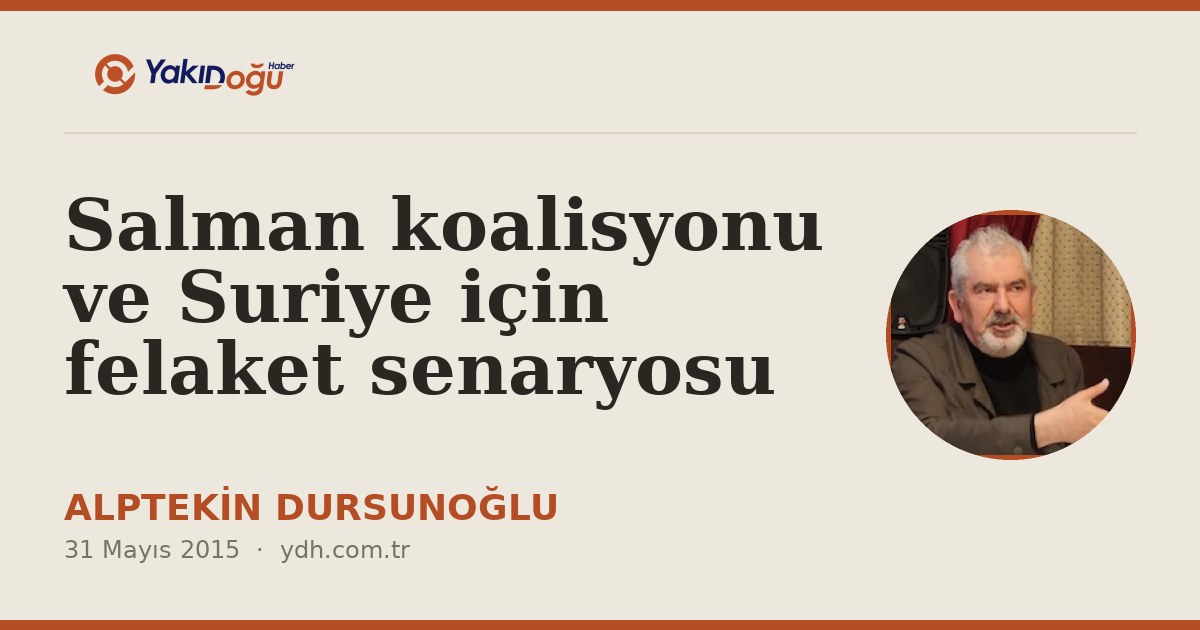 Salman koalisyonu ve Suriye için felaket senaryosu