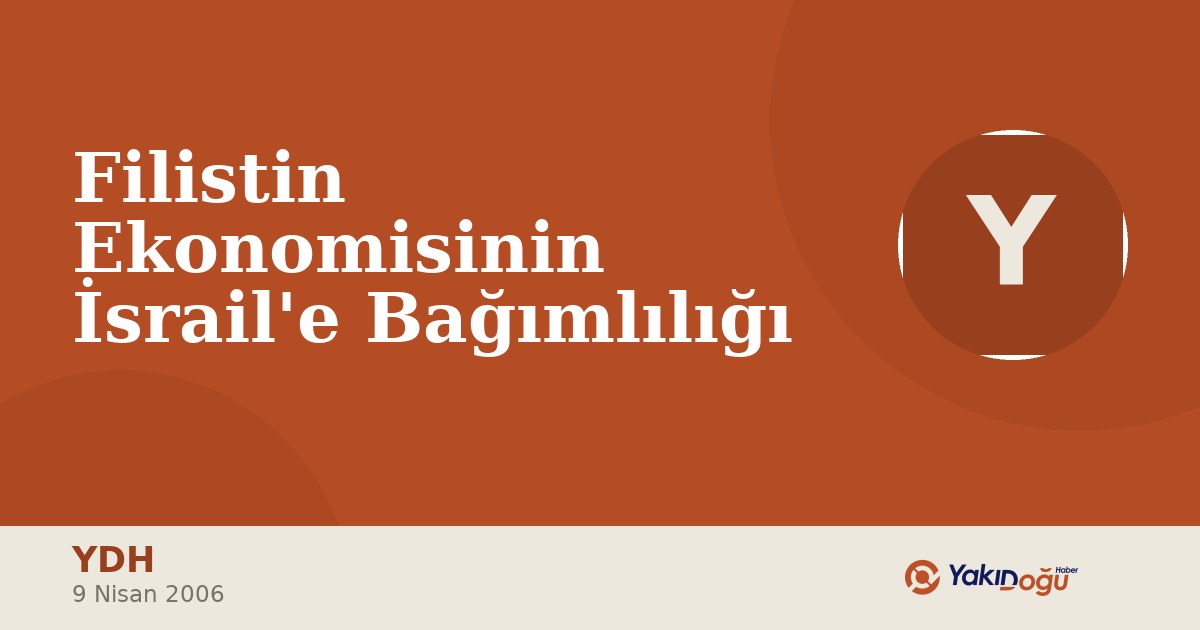 Filistin Ekonomisinin İsrail'e Bağımlılığı