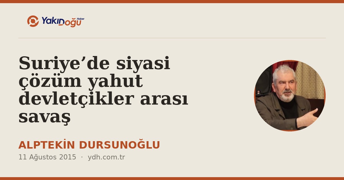 Suriye’de siyasi çözüm yahut devletçikler arası savaş