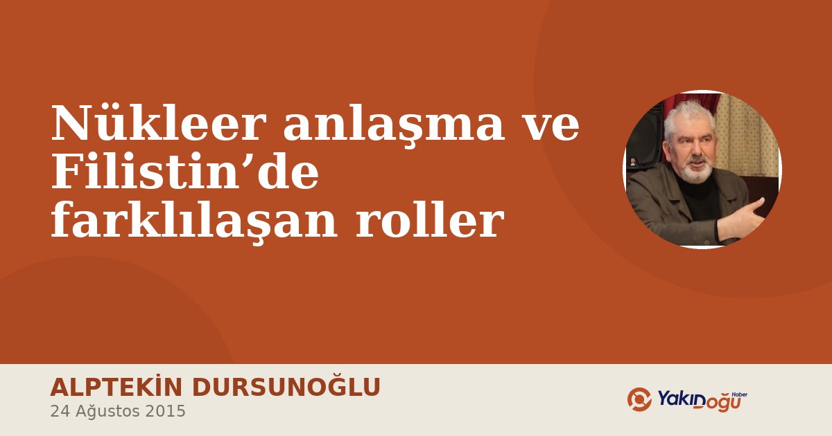 Nükleer anlaşma ve Filistin’de farklılaşan roller