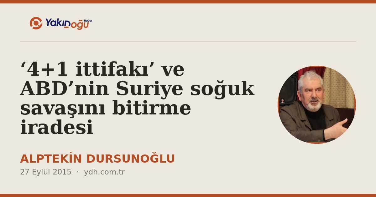 ‘4+1 ittifakı’ ve ABD’nin Suriye soğuk savaşını bitirme iradesi