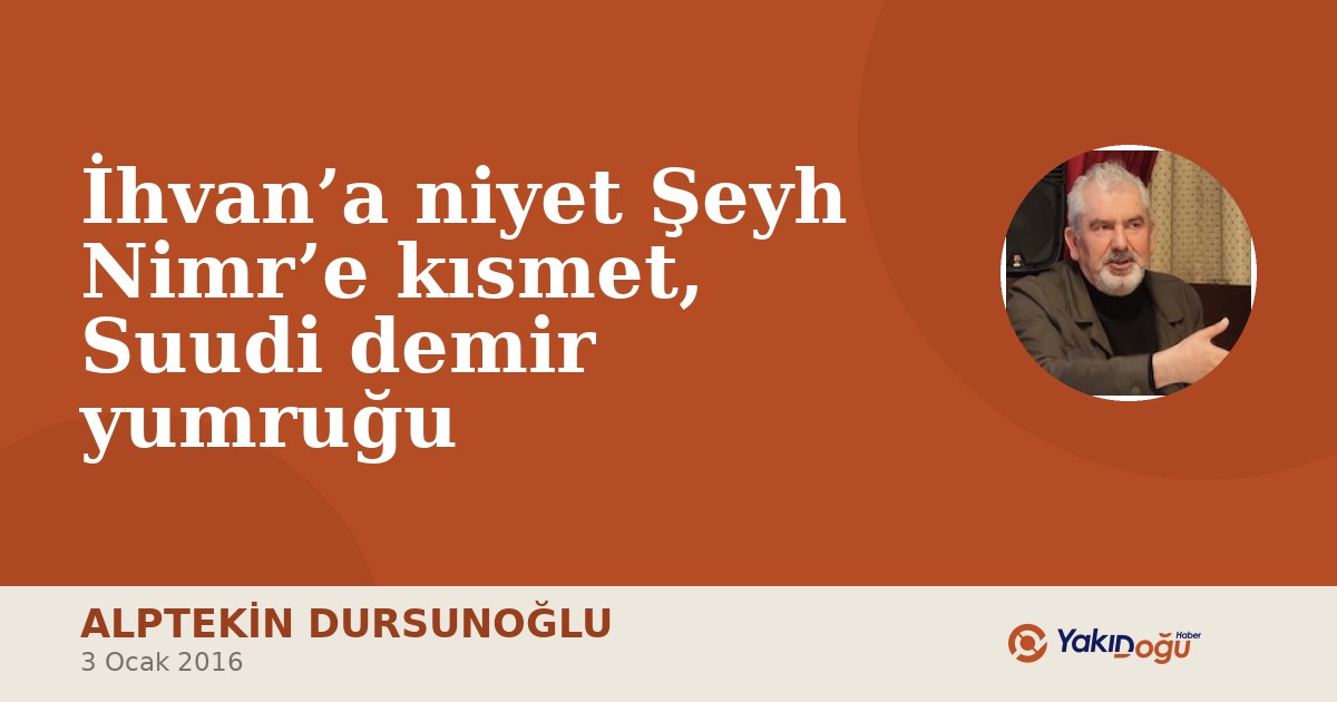 İhvan’a niyet Şeyh Nimr’e kısmet, Suudi demir yumruğu