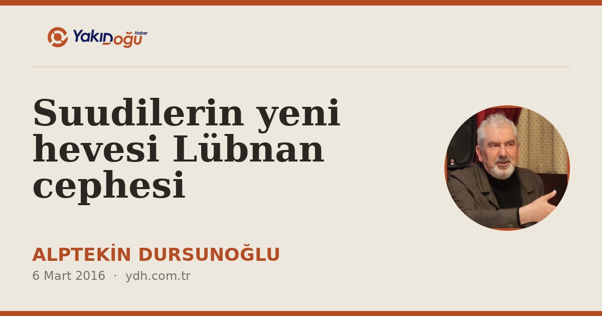 Suudilerin yeni hevesi Lübnan cephesi