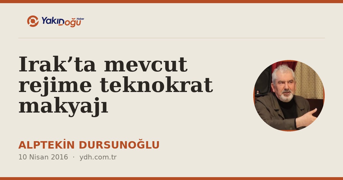 Irak’ta mevcut rejime teknokrat makyajı