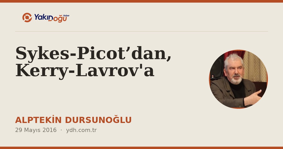 Sykes-Picot’dan, Kerry-Lavrov'a
