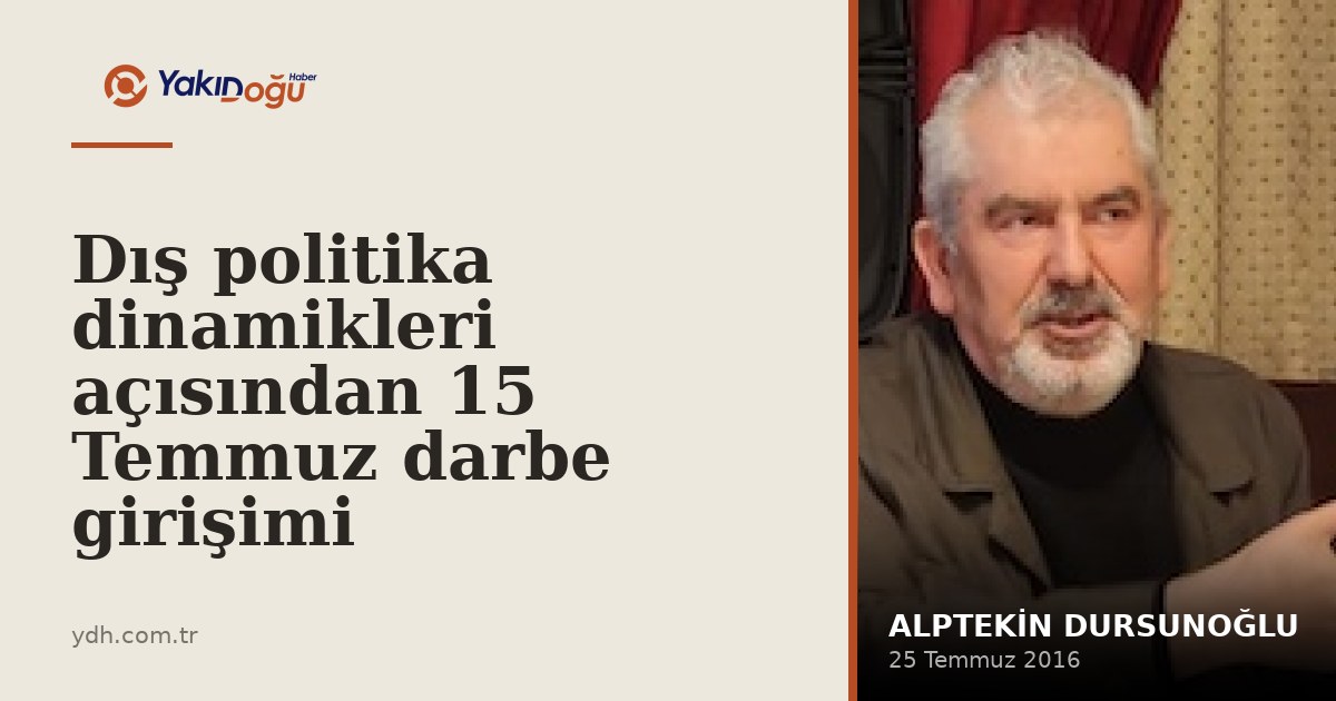 Dış politika dinamikleri açısından 15 Temmuz darbe girişimi