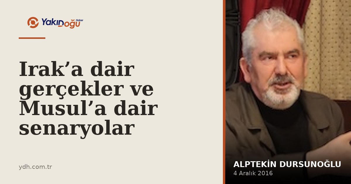 Irak’a dair gerçekler ve Musul’a dair senaryolar