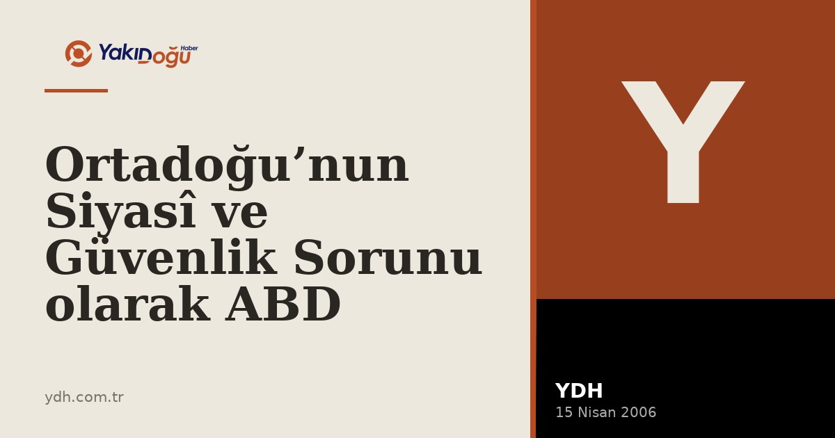 Ortadoğu’nun Siyasî ve Güvenlik Sorunu olarak ABD