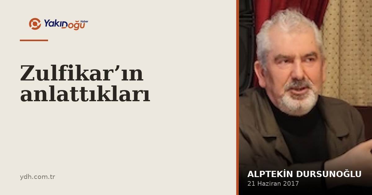 Zulfikar’ın anlattıkları