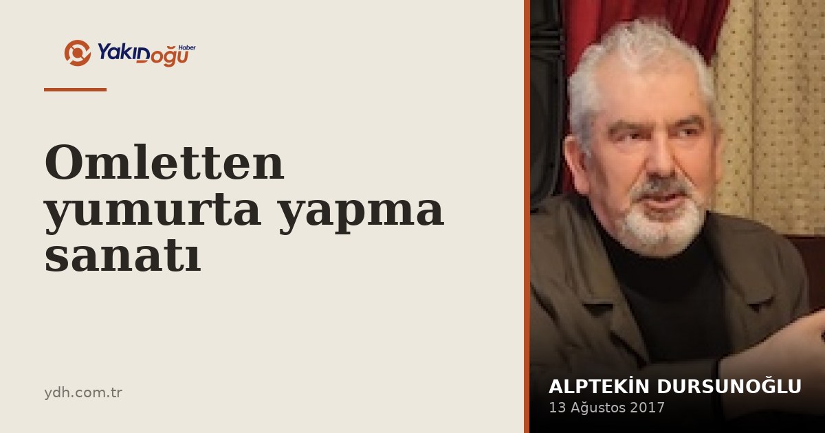 Omletten yumurta yapma sanatı