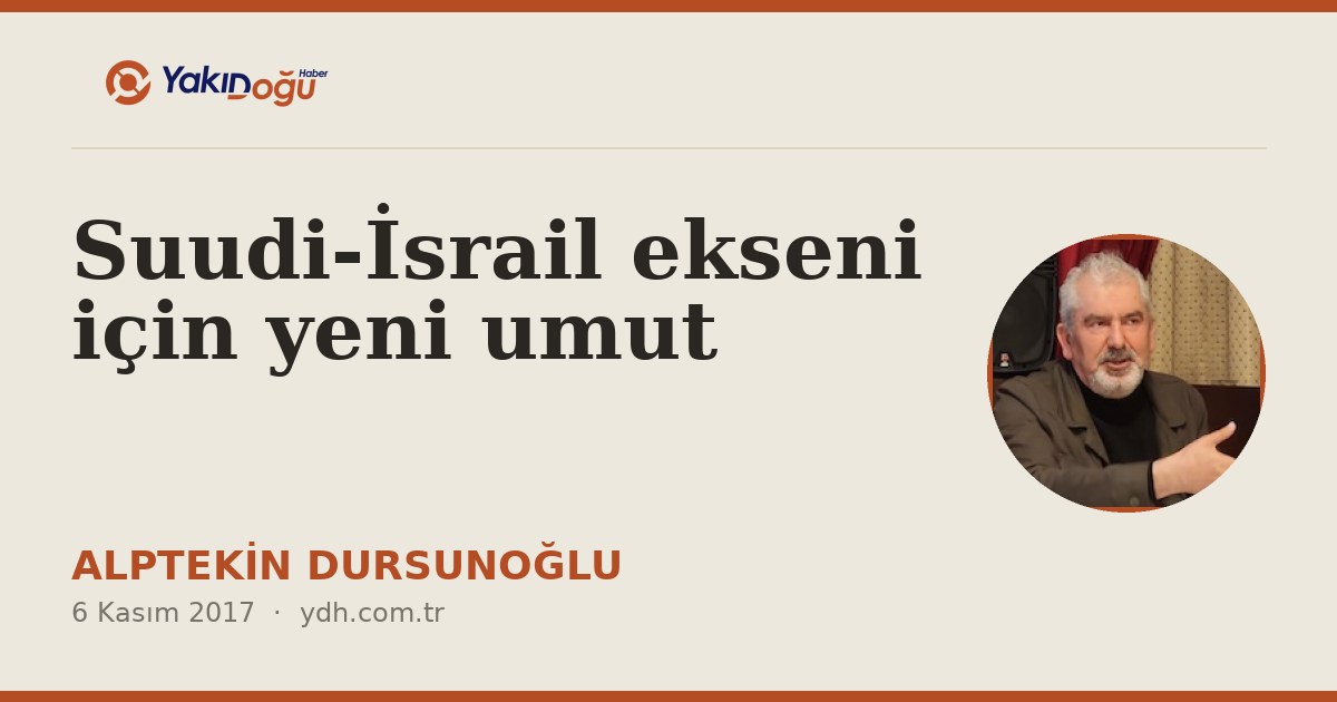 Suudi-İsrail ekseni için yeni umut