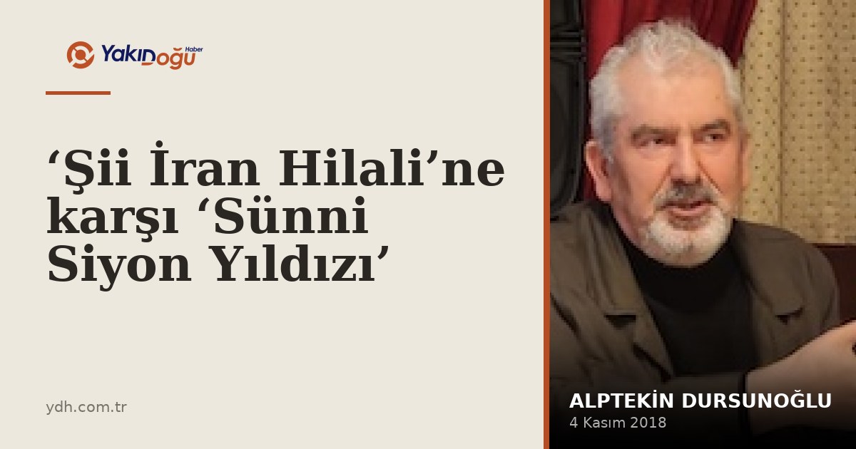 ‘Şii İran Hilali’ne karşı ‘Sünni Siyon Yıldızı’