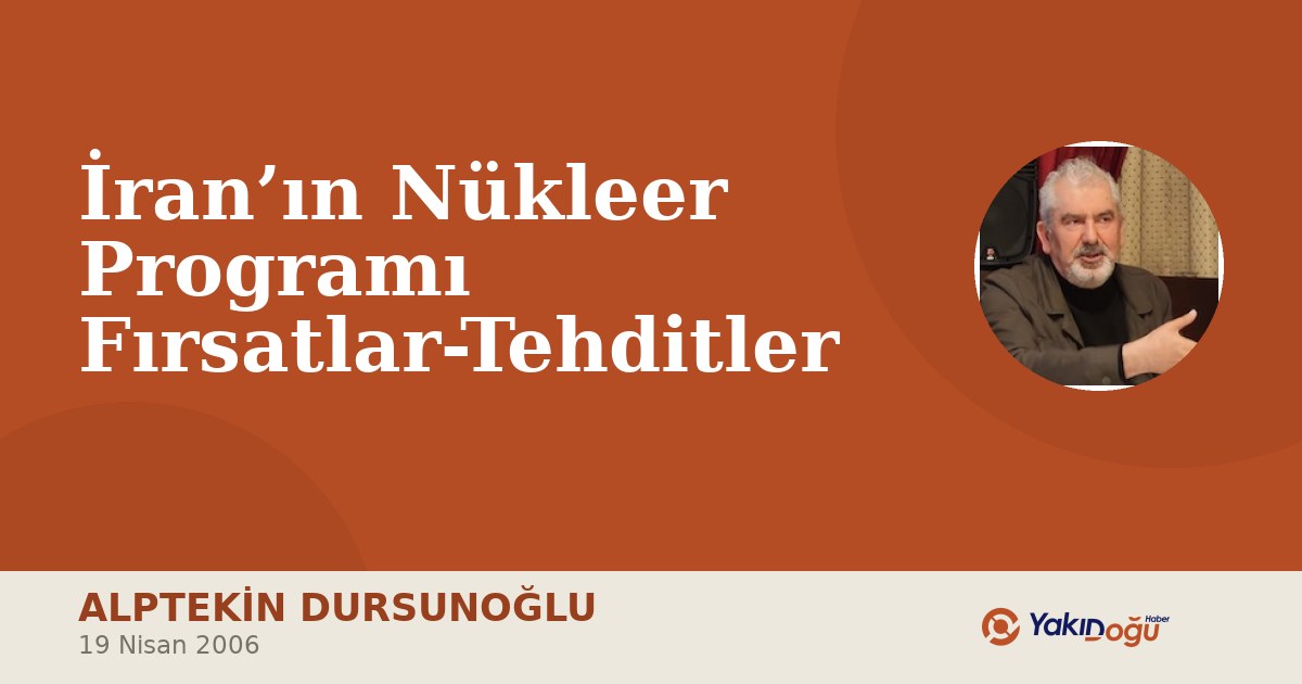 İran’ın Nükleer Programı Fırsatlar-Tehditler