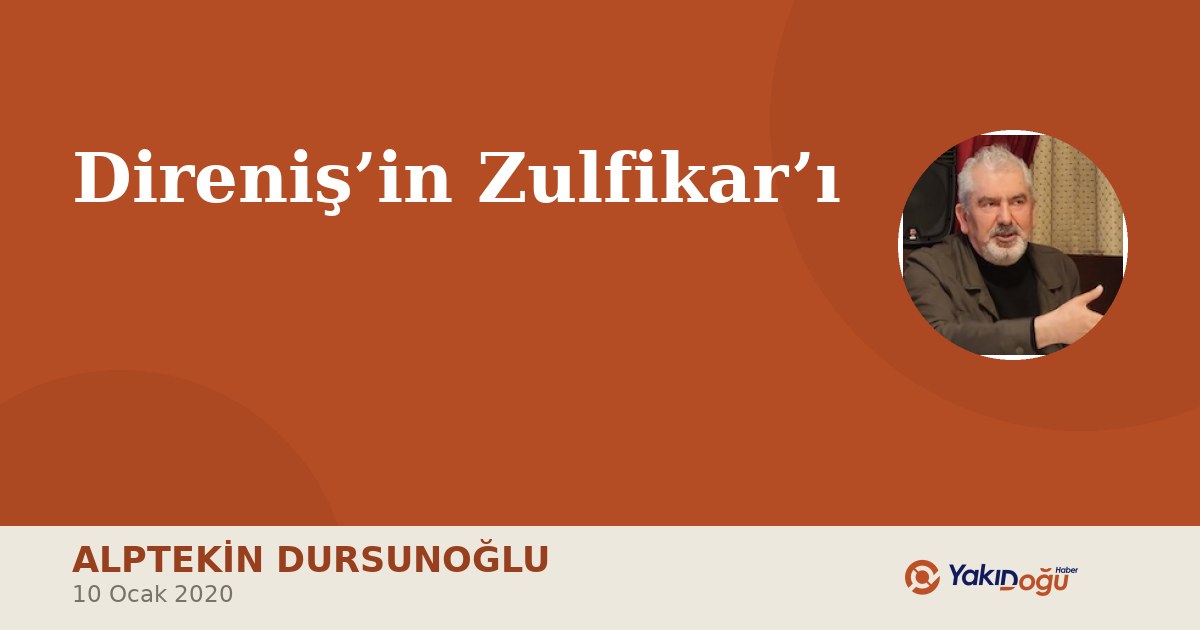 Direniş’in Zulfikar’ı