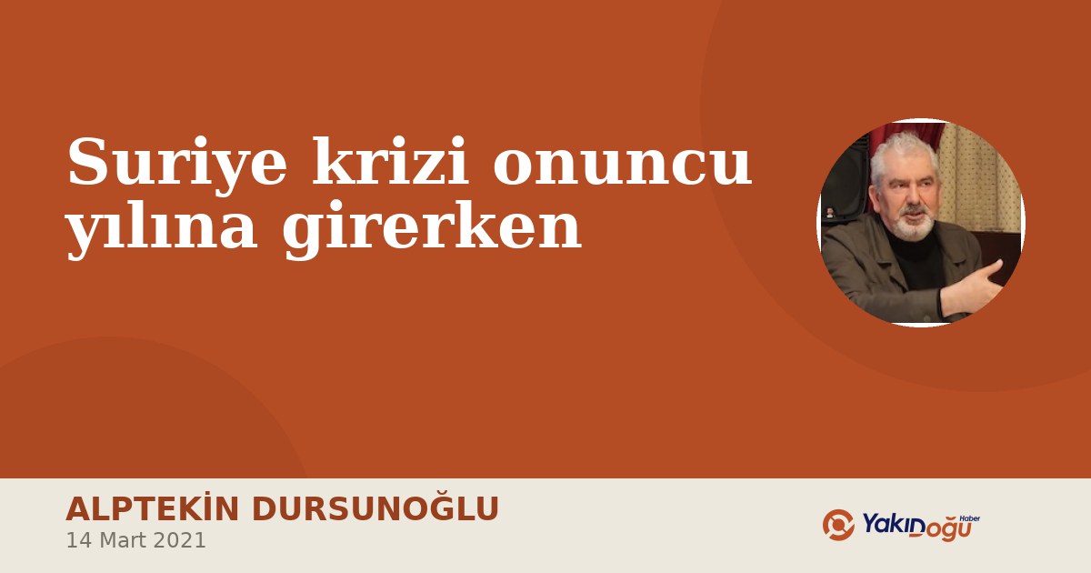 Suriye krizi onuncu yılına girerken