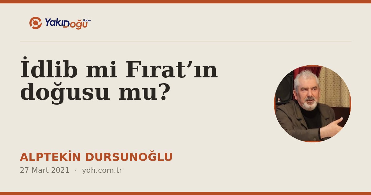 İdlib mi Fırat’ın doğusu mu?