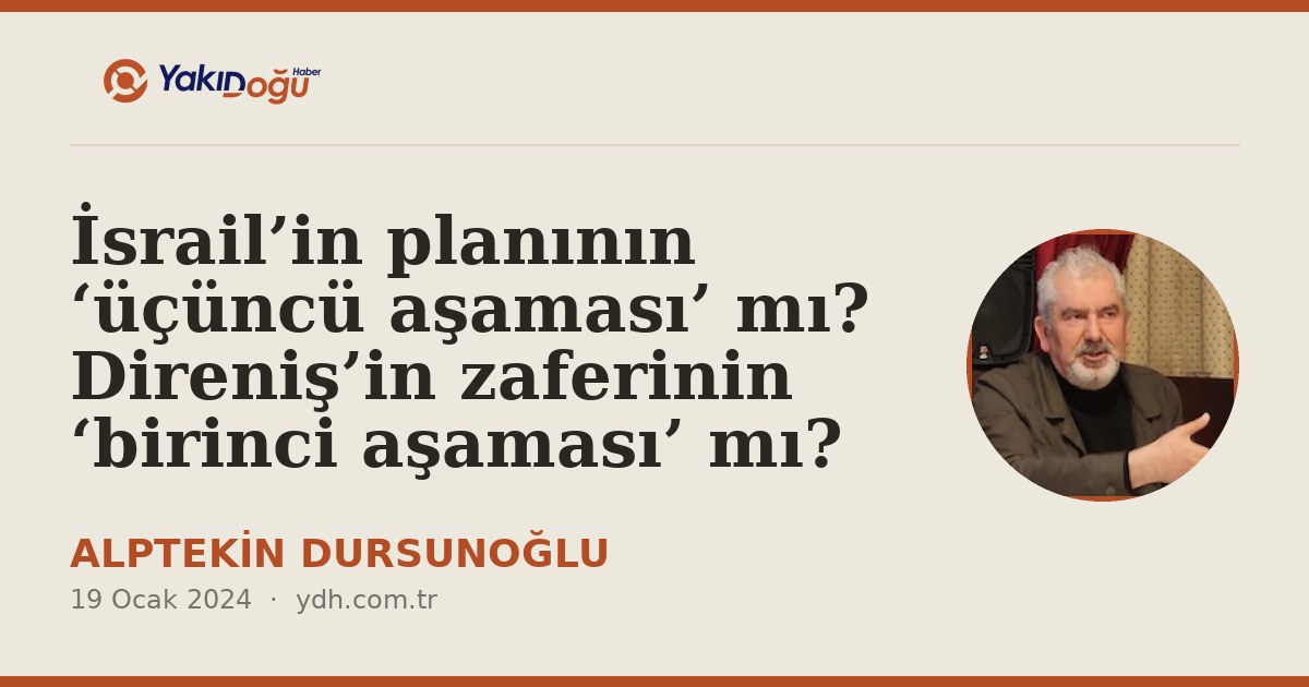 İsrail’in planının ‘üçüncü aşaması’ mı? Direniş’in zaferinin ‘birinci aşaması’ mı?