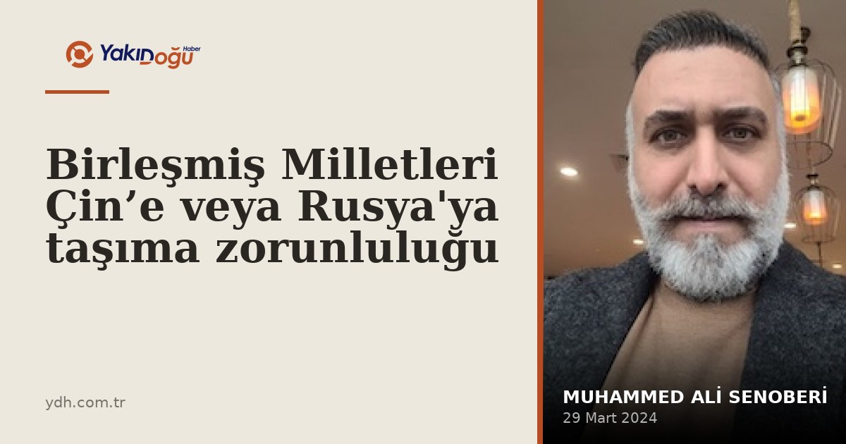 Birleşmiş Milletleri Çin’e veya Rusya'ya taşıma zorunluluğu