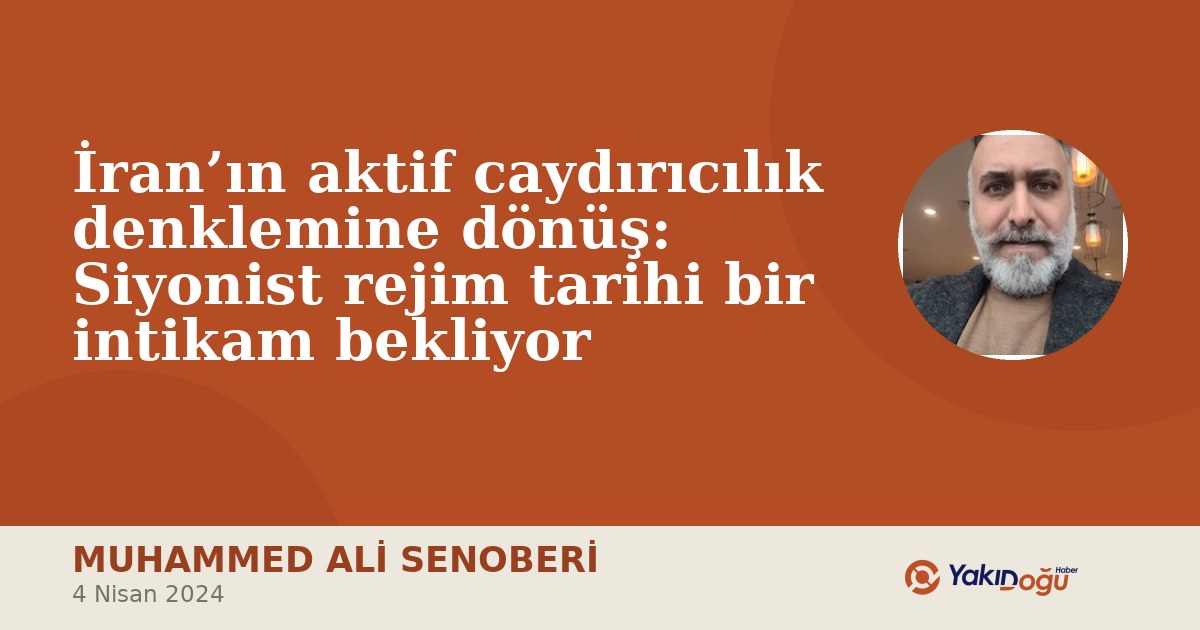 İran’ın aktif caydırıcılık denklemine dönüş: Siyonist rejim tarihi bir intikam bekliyor