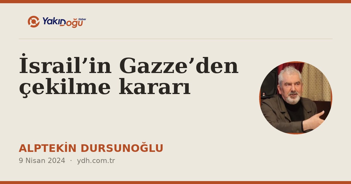 İsrail’in Gazze’den çekilme kararı