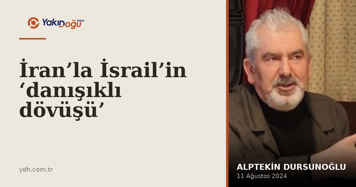 İran’la İsrail’in ‘danışıklı dövüşü’