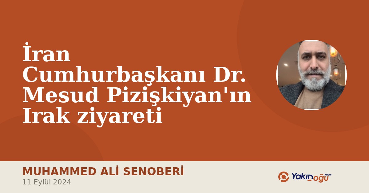 İran Cumhurbaşkanı Dr. Mesud Pizişkiyan'ın Irak ziyareti