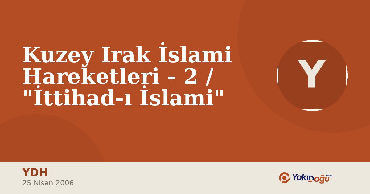 Kuzey Irak İslami Hareketleri - 2 / "İttihad-ı İslami"